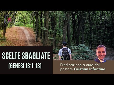 Scelte sbagliate (Genesi 13:1-13) - pastore Cristian Infantino