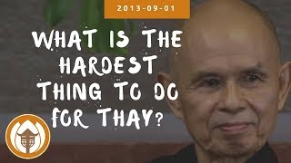 What is the hardest thing to do for Thay?