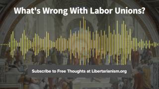 Episode 124: What's Wrong With Labor Unions? (with Richard A. Epstein)