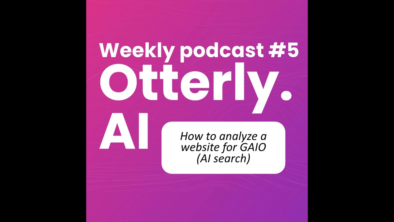 Otterly.AI Weekly - Episode 5: How to analyze any website for GAIO (AI search) video thumbnail
