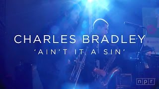Charles Bradley: 'Ain't It A Sin' SXSW 2016 | NPR MUSIC FRONT ROW