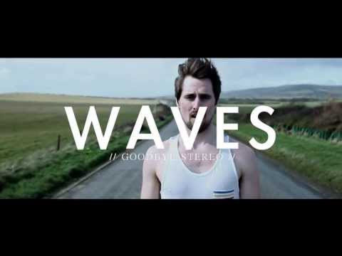 GOODBYE STEREO - WAVES (OFFICIAL VIDEO)