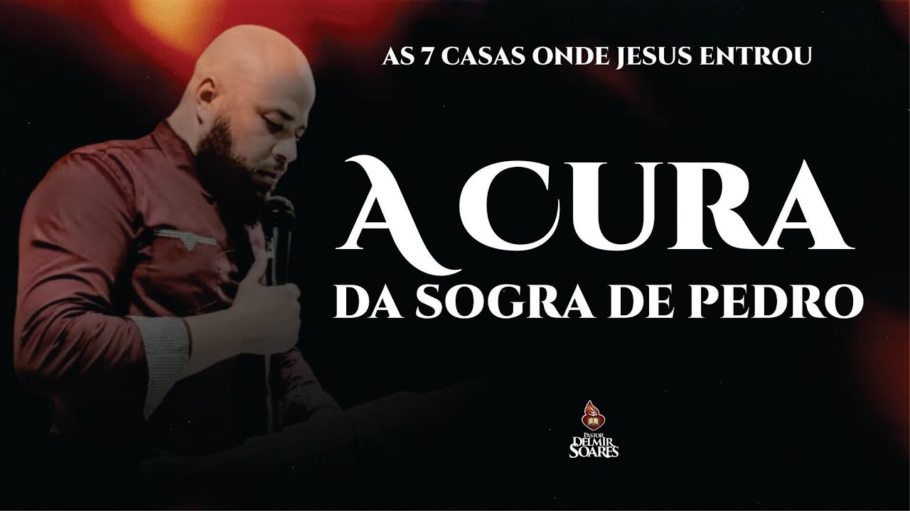 A CURA DA SOGRA DE PEDRO // Pr Delmir Soares // JESUS NA CASA DE PEDRO