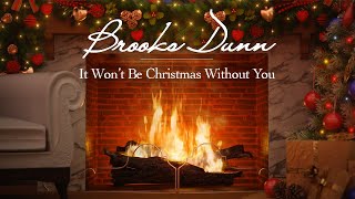 Brooks &amp; Dunn - It Won&#39;t Be Christmas Without You (Christmas Songs - Yule Log)