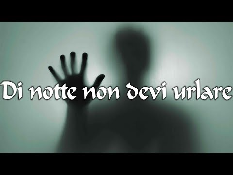 [ITA] Creepypasta Di notte non devi urlare