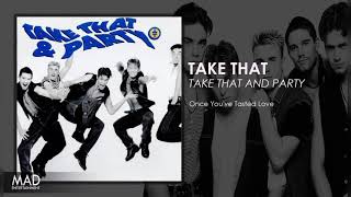 Take That - Once You&#39;ve Tasted Love