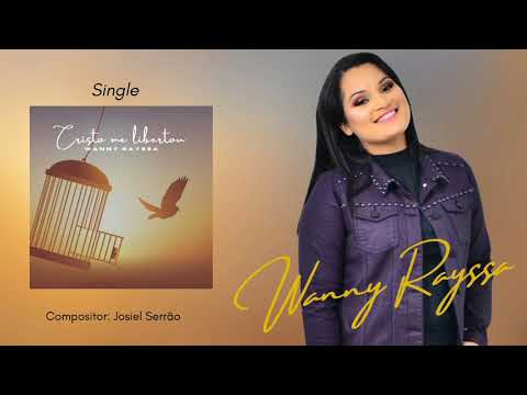 Cristo Me Libertou - Wanny Rayssa (Single Oficial)