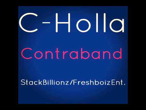 C-Holla - Contraband (The Big Ticket) *New 2013*