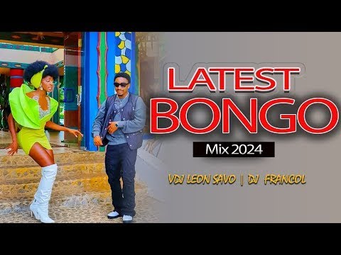 LATEST BONGO MIX 2024 By DJ FRANCOL & VDJ LEON SAVO, PHINA, DIAMOND, MBOSSO, RAYVANNY, JAY MELODY ..