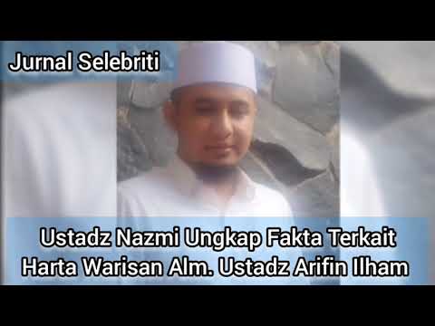 Ustadz Nazmi Ungkap Fakta Terkait Harta Warisan Alm. Ustadz Arifin Ilham