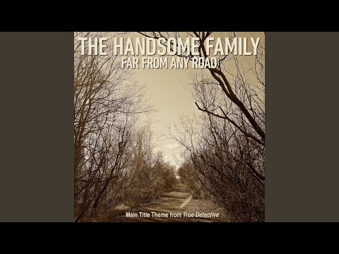Far From Any Road (Main Title Theme from "True Detective")
