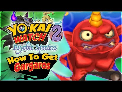 How To Get Gargaros in Yo-kai Watch 2 Psychic Specters!