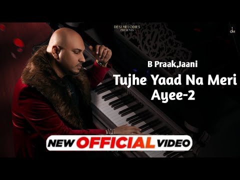 Dil Roya Te Aakh Bhar Aayi Meri Maut Hai Teri,Full Song | B Praak,Jaani | Tujhe Yaad Na Meri Ayee-2