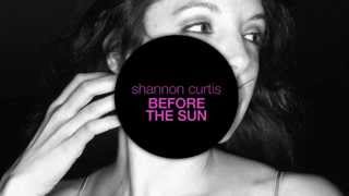 Shannon Curtis - Before the Sun