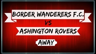 preview picture of video 'Border Wanderers F.C. vs Ashington Rovers'