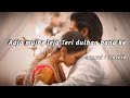 AAJA MUJHE LEJA TERI DULHAN BANA KE LOFI SLOWED REVERB NIGHT LOFI VIBES