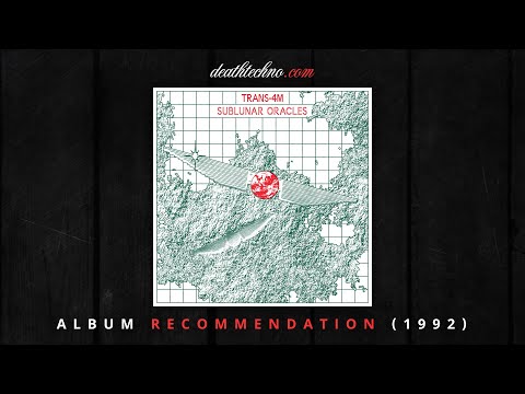 DT:Recommends | Trans-4M - Sublunar Oracles (1992/2019) Album