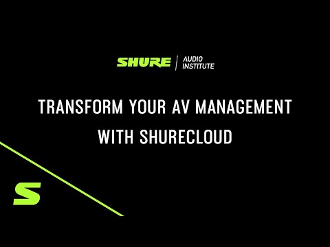 Transform Your AV Management with ShureCloud