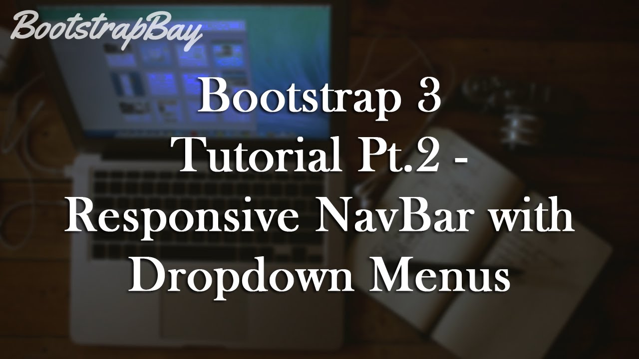 Bootstrap 3 Tutorial Pt.2 - Responsive Navbar with Dropdown Menus