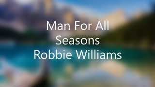 Man For All Seasons - Robbie Williams (Lyric Video).