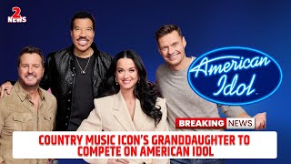 Country music icon’s granddaughter to compete on American Idol #AmericanIdol
