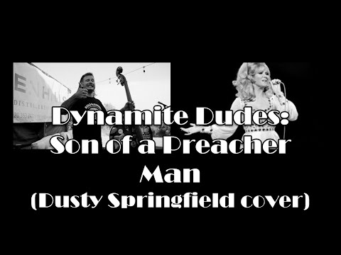 Dynamite Dudes - Son of a Preacher Man
