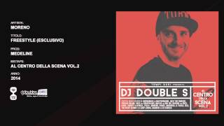 Moreno - Freestyle (Esclusivo) // DJ Double S "Al Centro Della Scena Vol.2"