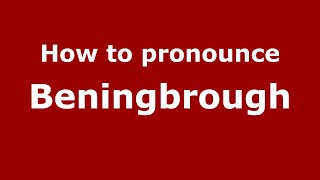 How to pronounce Beningbrough