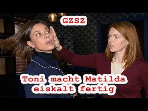 GZSZ: Toni weiß alles und will Matilda vernichten