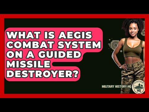 What Is Aegis Combat System On A Guided Missile Destroyer? - Military History HQ