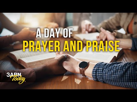 A Day of Prayer and Praise | 3ABN Today Live