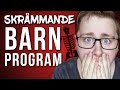 SKRÄMMANDE BARNPROGRAM