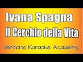 Ivana Spagna -  Il Cerchio Della Vita (Versione Karaoke Academy Italia)