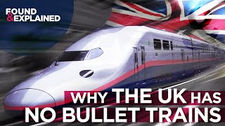 Why The United Kingdom Has No Bullet Trains - Slower Than A Speeding Bullet | High Speed Railway HS2