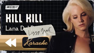Lana Del Rey (a.k.a. Lizzy Grant) - Kill Kill (Karaoke)