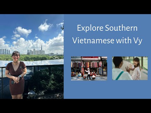 Let yourself explore Vietnamese with a Southern Vietnamese tutor