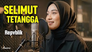 Download lagu REPVBLIK - SELIMUT TETANGGA | Reggae Cover by Ameera mp3