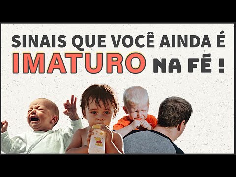3 sinais de que você ainda é IMATURO NA FÉ! *Imaturidade espiritual*