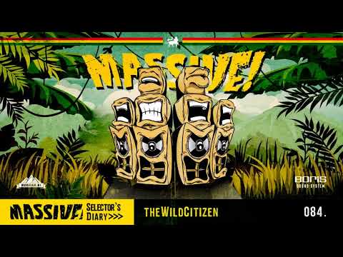 MASSIVE! Selector's Diary 084 - The Wild Citizen - Roots Reggae, Dub, Steppers Selection