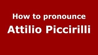 How to pronounce Attilio Piccirilli