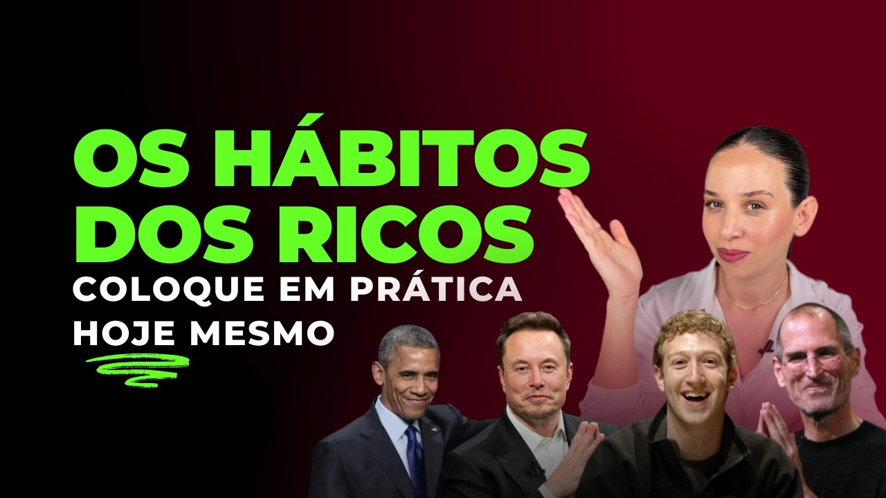 OS HÁBITOS DAS PESSOAS RICAS | COMECE HOJE MESMO