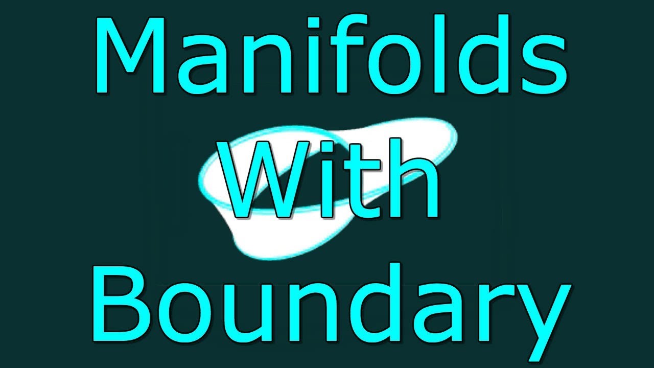 Manifolds 1.5 : Manifolds with Boundary (Animation Included)