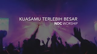 NDC Worship - KuasaMu Terlebih Besar (Live Performance)