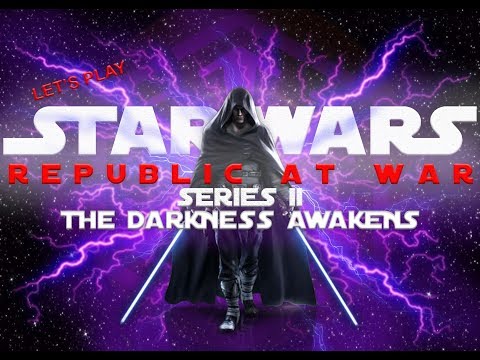 STAR WARS: THE DARKNESS AWAKENS - Let's Play Republic at War - S2E6