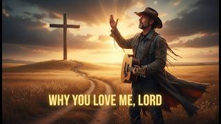 Download lagu Why You Love Me, Lord | Emotional Country Gospel Hymn That Will Touch Your Soul mp3