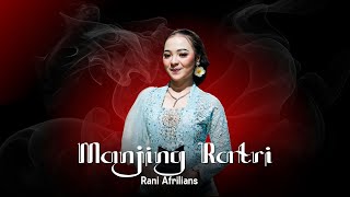 Download lagu Manjing Ratri - Rani Afrilians mp3 Download lagu Manjing Ratri - Rani Afrilians mp3