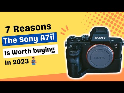 Why the Sony A7II is the Perfect Choice for Photographers in 2023
