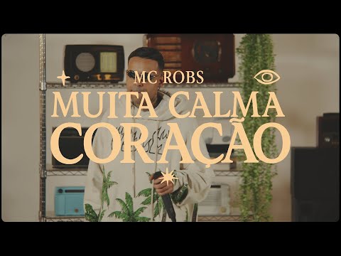 MC Robs - Muita Calma Coração [Faixa 6 - ÚNICO]