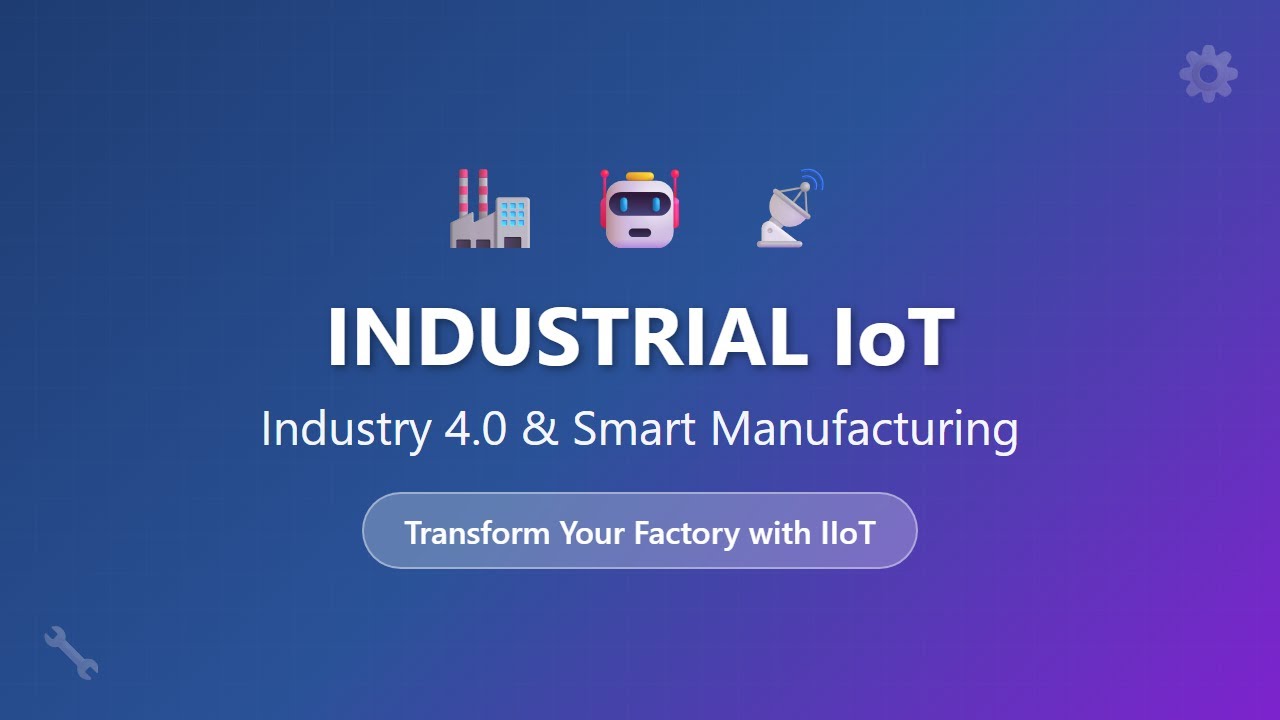 Industrial IoT (IIoT): Smart Manufacturing and Industry 4.0 Explained for Beginners