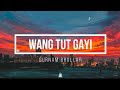 Wang Tut Gayi Lyrics Gurnam Bhullar New Punjabi Song